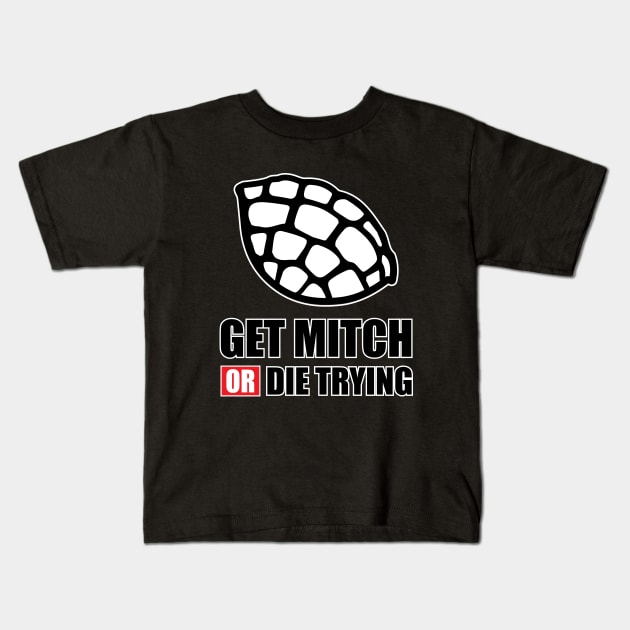 GET MITCH OR DIE TRYING Kids T-Shirt by Amrshop87